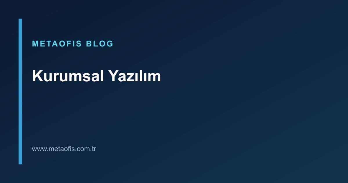 Kurumsal yazılım seçim kriterlerini anlatan MetaOfis blog kapak görseli