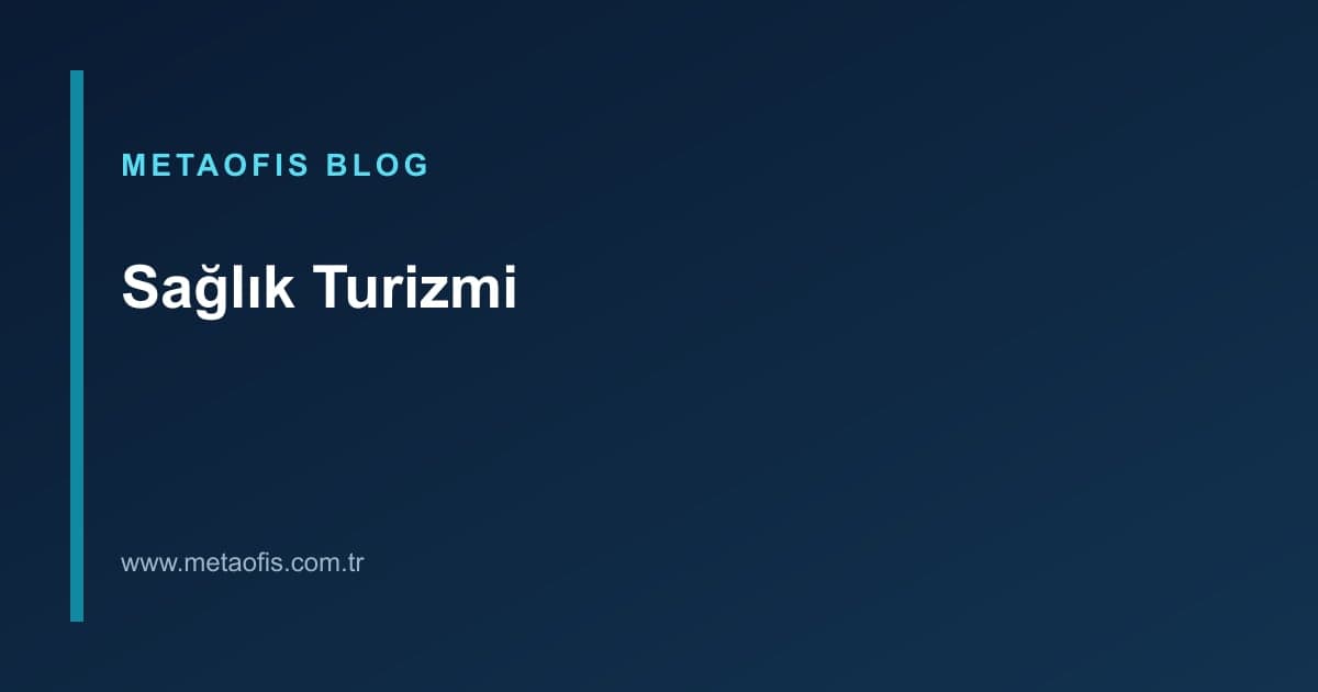 Sağlık turizmi web yazılımı özelliklerini anlatan MetaOfis blog kapak görseli